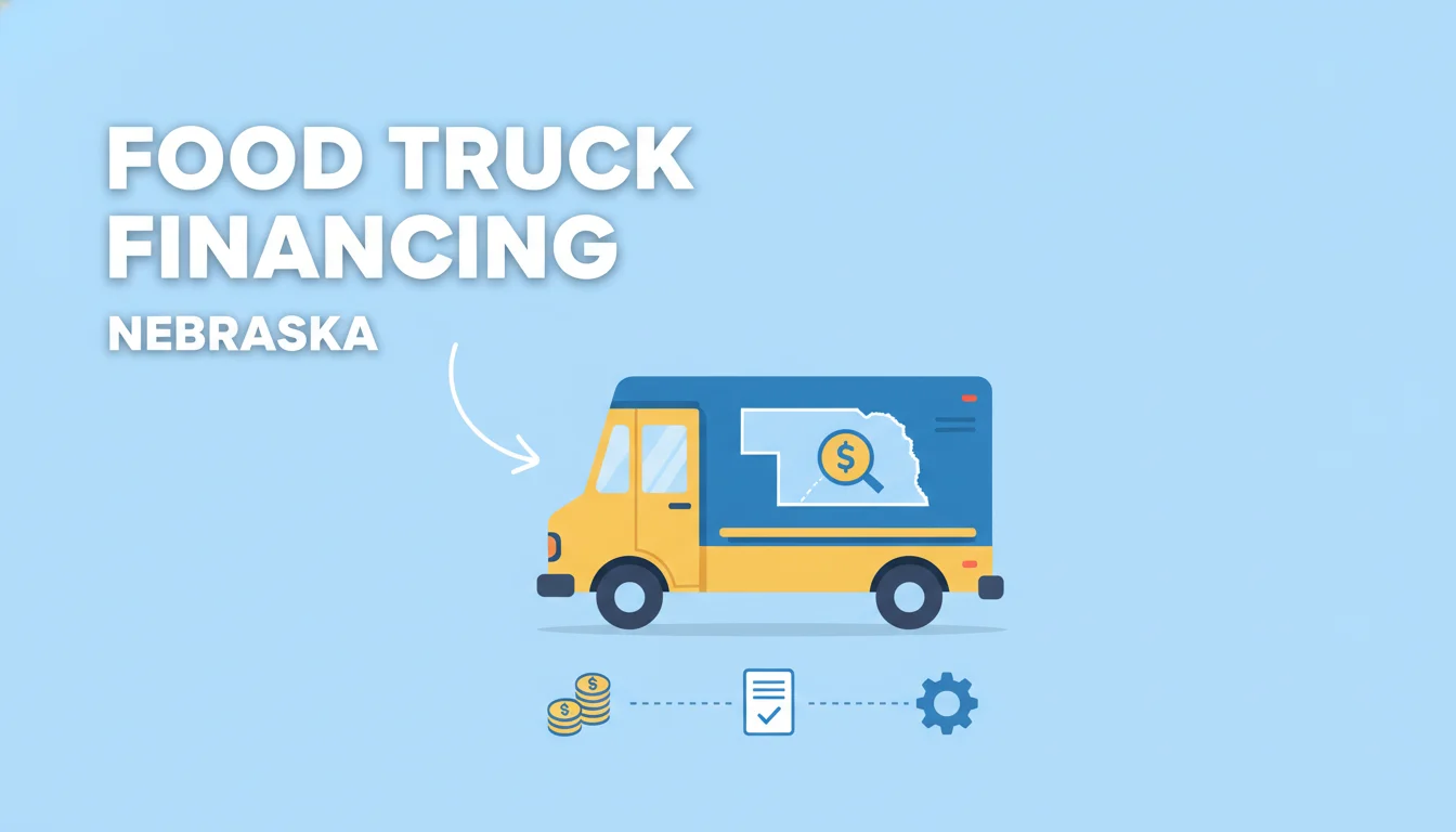 Food Truck Financing in Nebraska - financing options and rates